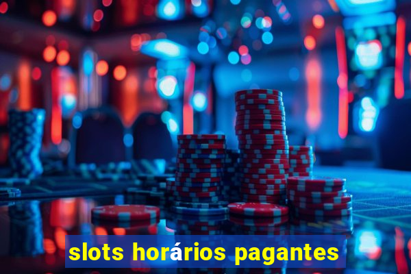 slots horários pagantes