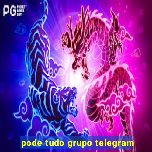 pode tudo grupo telegram