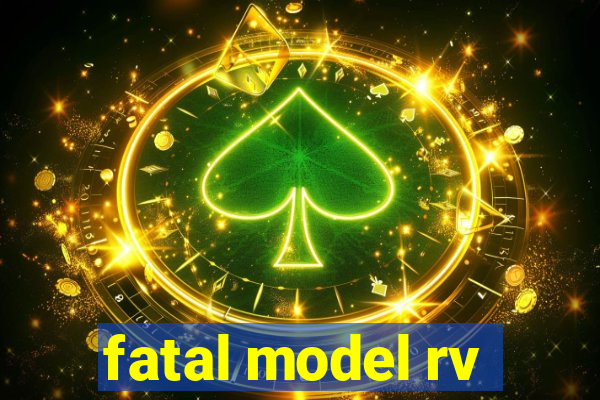 fatal model rv