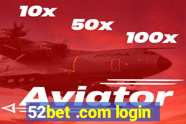 52bet .com login