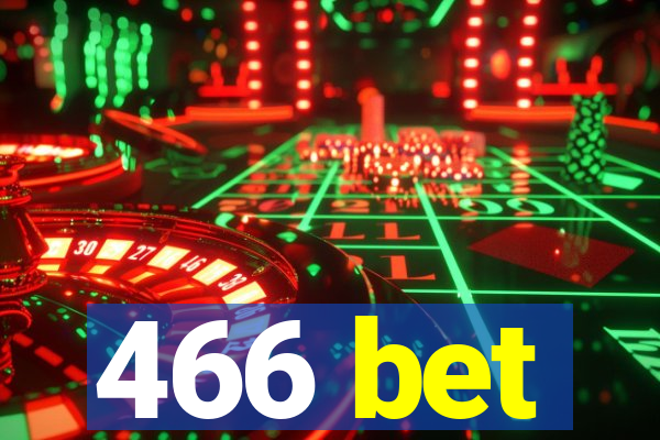 466 bet