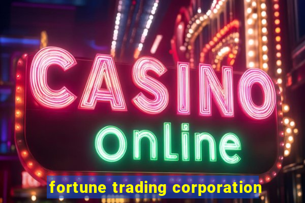 fortune trading corporation