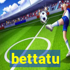 bettatu