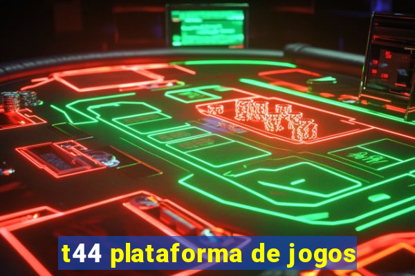 t44 plataforma de jogos