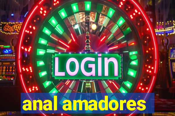 anal amadores