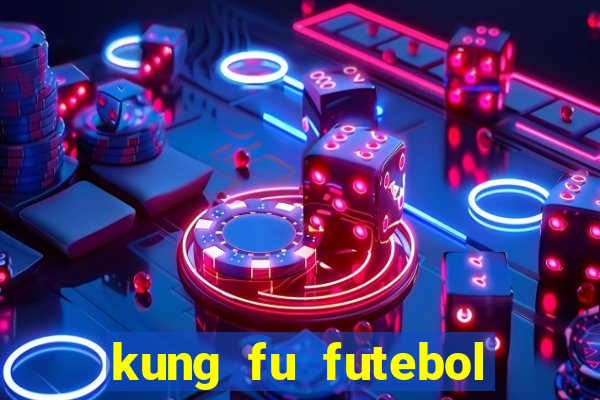 kung fu futebol clube completo dublado