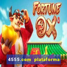 4555.com plataforma de jogos