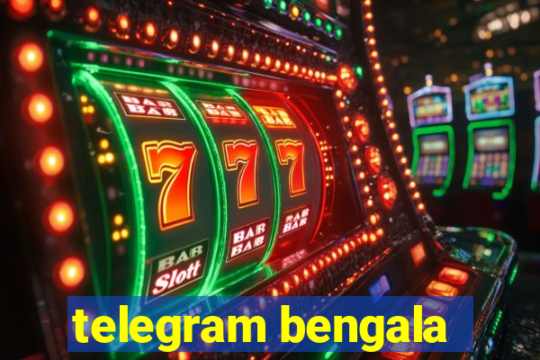 telegram bengala