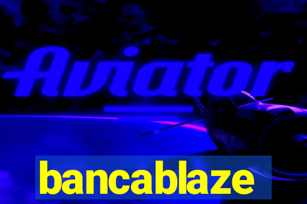 bancablaze