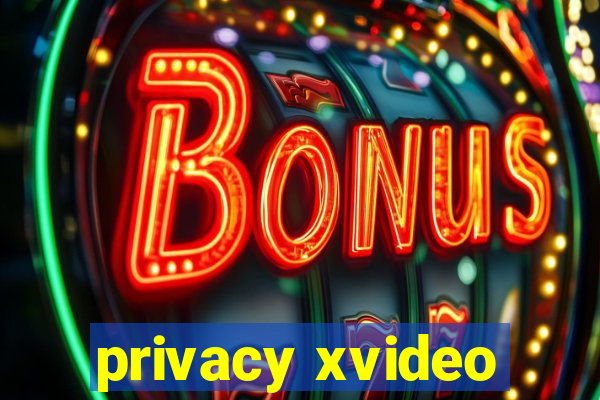 privacy xvideo