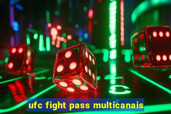 ufc fight pass multicanais