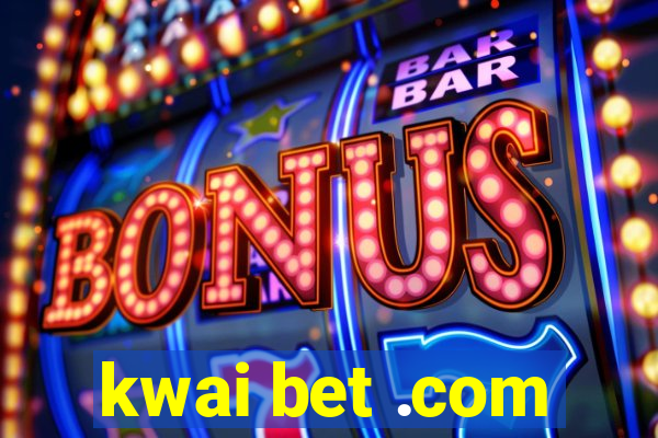 kwai bet .com