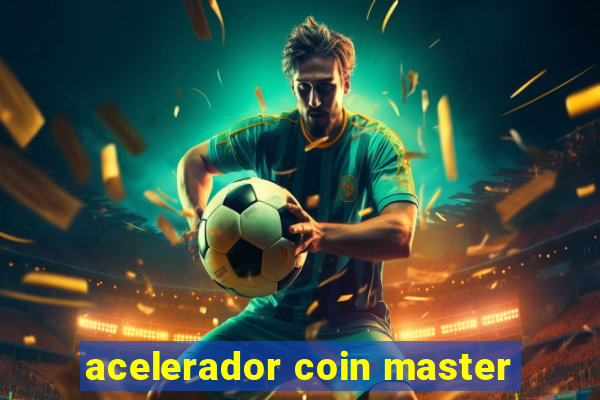 acelerador coin master