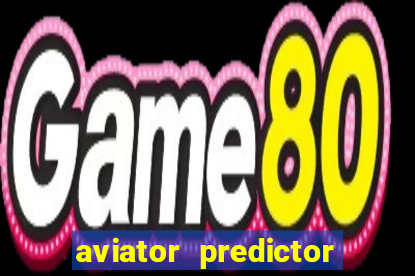 aviator predictor v4.0 download