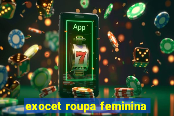 exocet roupa feminina