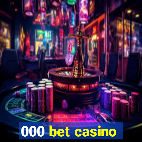 000 bet casino