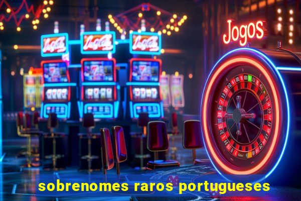 sobrenomes raros portugueses