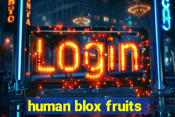 human blox fruits