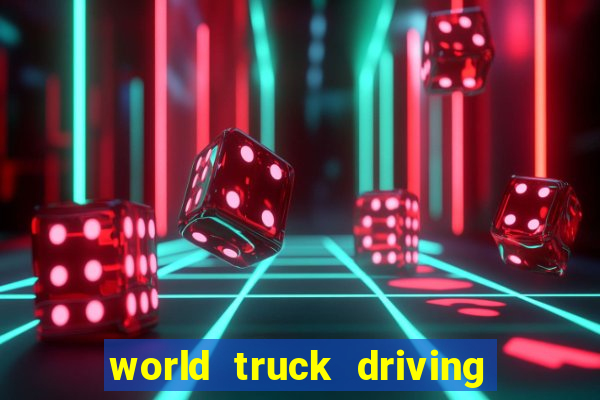 world truck driving simulator dinheiro infinito tudo desbloqueado