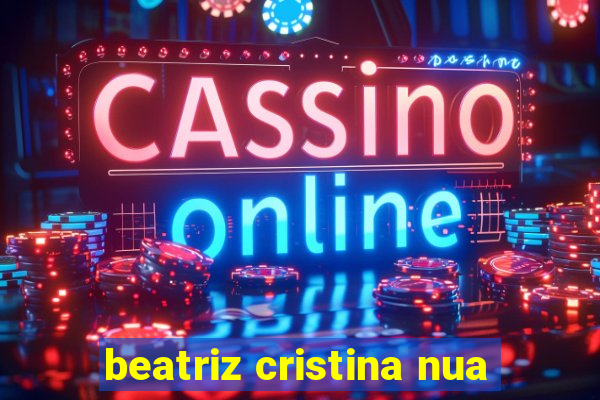 beatriz cristina nua