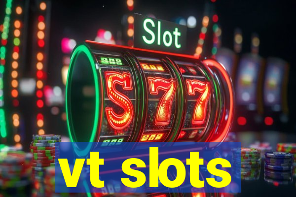 vt slots