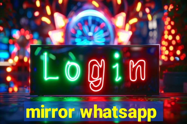 mirror whatsapp