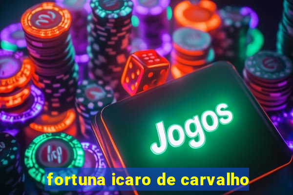 fortuna icaro de carvalho