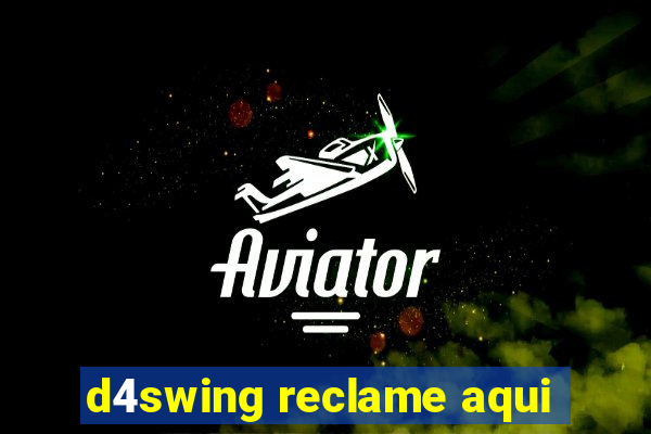 d4swing reclame aqui