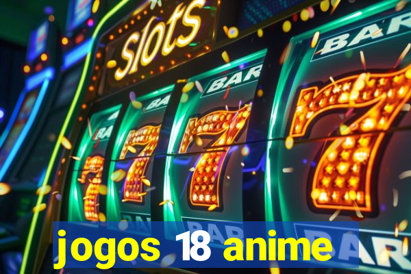 jogos 18 anime