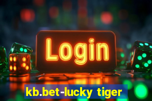 kb.bet-lucky tiger