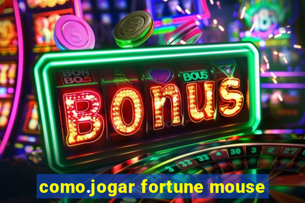 como.jogar fortune mouse