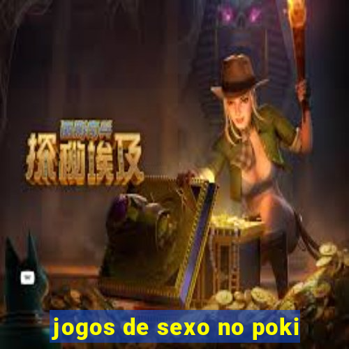 jogos de sexo no poki