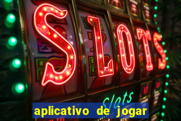 aplicativo de jogar e ganhar dinheiro