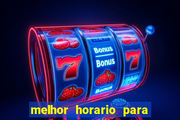 melhor horario para jogar brabet