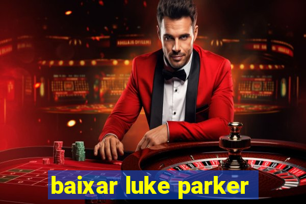 baixar luke parker