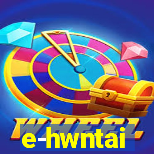 e-hwntai