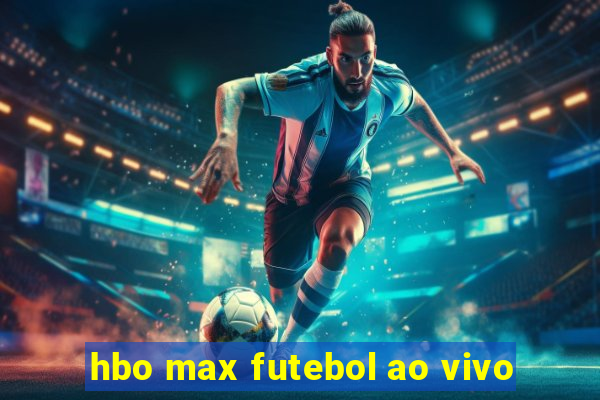 hbo max futebol ao vivo