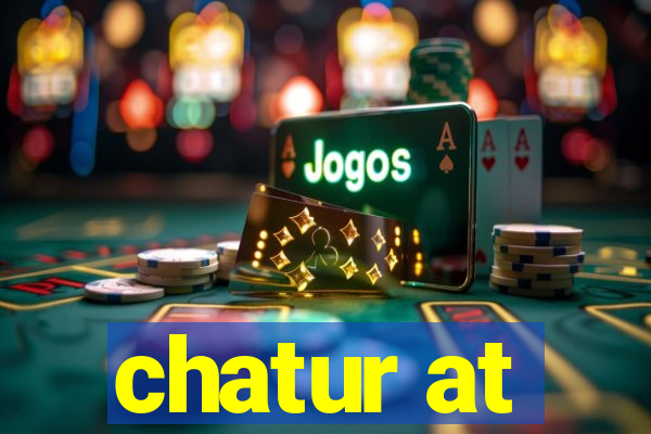 chatur at