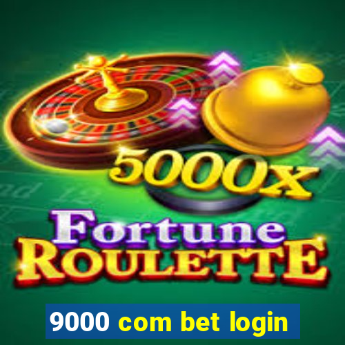 9000 com bet login