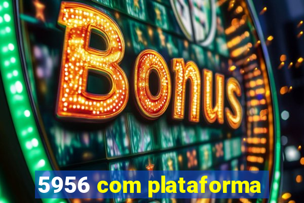 5956 com plataforma