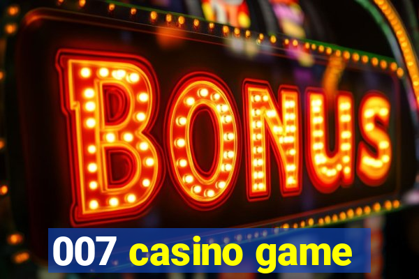 007 casino game