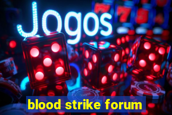 blood strike forum