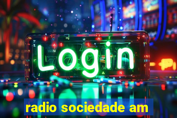 radio sociedade am