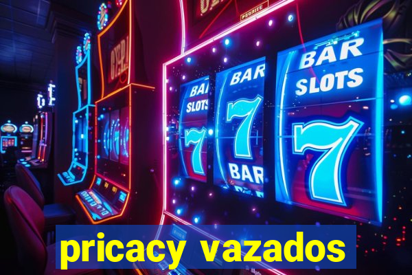 pricacy vazados