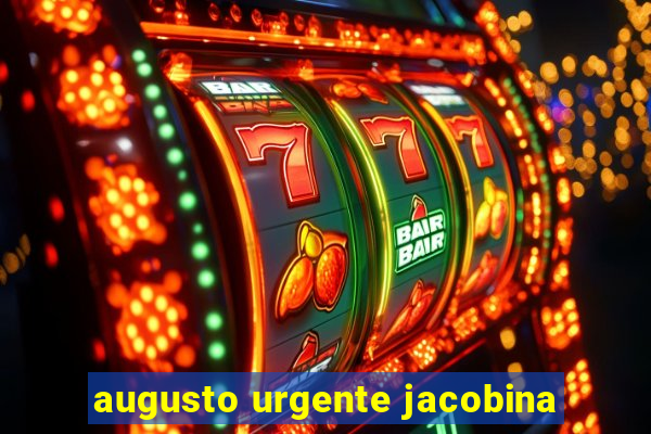 augusto urgente jacobina