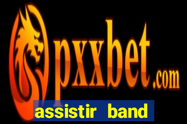 assistir band online ao vivo gratis