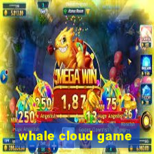 whale cloud game