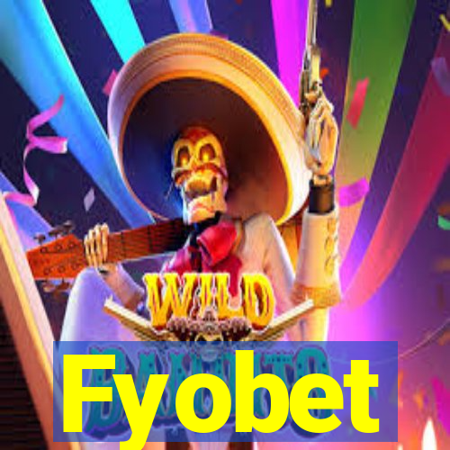 Fyobet