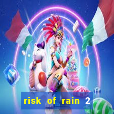 risk of rain 2 tier list