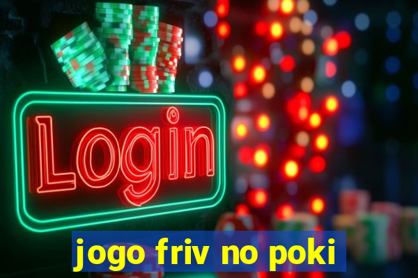 jogo friv no poki